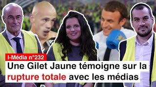 IMédia n°232 – Gilets Jaunes et médias vers la rupture totale [upl. by Aneekas]