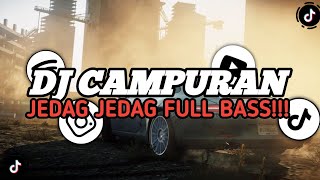 KUMPULAN DJ CAMPURAN FYP VIRAL TIKTOK TERBARU 2024 JEDAG JEDUG FULL BASS [upl. by Kreis]