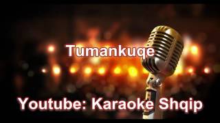 Tumankuqe  Karaoke Shqip [upl. by Joselow104]