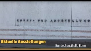 Bundeskunsthalle Bonn  aktuelle Ausstellungen [upl. by Haym810]