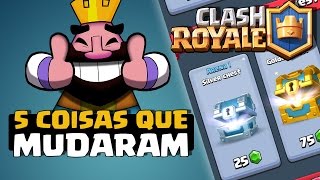 5 COISAS QUE MUDARAM EM CLASH ROYALE [upl. by Knudson414]