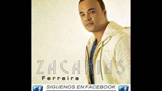 Zacarias Ferreira  Me Gusta Todo De Ti 2014 CD COMPLETO [upl. by Onoitna252]