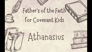 Athanasius  Fathers of the Faith for Covenants Kids [upl. by Aidahs]