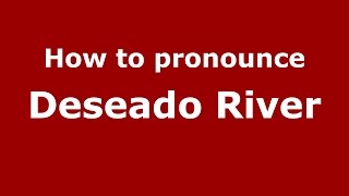 How to pronounce Deseado River SpanishArgentina  PronounceNamescom [upl. by Elli]