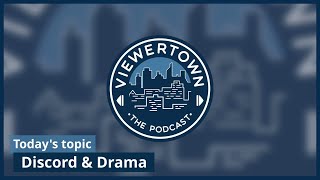 Viewertown Podcast E1  Discord amp Drama [upl. by Nylitak707]