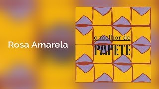 Papete  Rosa Amarela  O Melhor de Papete [upl. by Atimed]