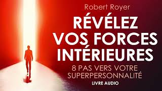 Révélez vos forces intérieures 8 pas vers votre superpersonnalité Livre audio francais complet [upl. by Seuqramed]