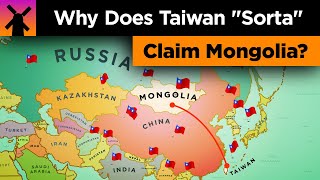 Why Taiwan quotSortaquot Claims Mongolia and More [upl. by Nrubyar773]