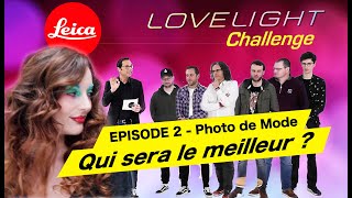 S1E2 Lovelight Challenge 2024 – L’épreuve photo de mode au Leica SL3 [upl. by Alliscirp226]