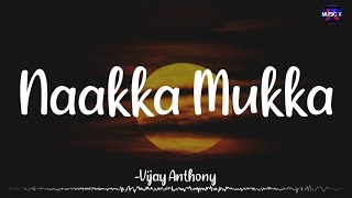 𝗡𝗮𝗮𝗸𝗮 𝗠𝘂𝗸𝗸𝗮 Lyrics  Vijay Anthony  Kaadhalil Vizhunthen  2022 \ NaakaMukka [upl. by Yelkrab]