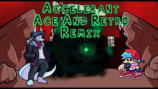 FNF  Accelerant But Ace And Retro Sing It  CoverRemix [upl. by Perkin98]