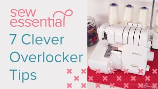 7 Clever Overlocker Tips [upl. by Katrina341]