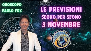 OROSCOPO DI PAOLO FOX  3 Novembre 2024 Previsioni per Tutti i 12 Segni [upl. by Leelah]