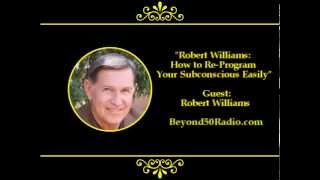 Robert Williams How to ReProgram Your Subconscious Easily [upl. by Gurolinick]