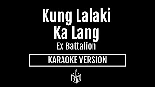 Kung Lalaki Ka Lang  Ex Battalion Karaoke Version by RJPD [upl. by Nuoras]