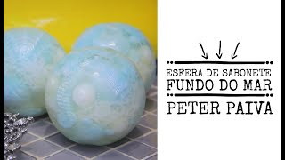 Esfera de Sabonete Fundo do Mar  Peter Paiva [upl. by Ehrlich]