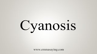 How To Say Cyanosis [upl. by Megdal]