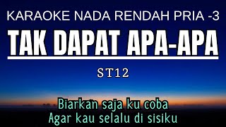 ST12  Tak Dapat Apa Apa Karaoke Lower Key Nada Rendah Pria 3 Gbm [upl. by Etnahc670]