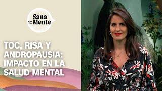 TOC risa y andropausia Lo que hay que saber para el bienestar mental  Sana Mente [upl. by Aneetak]