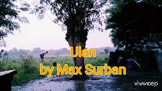 Ulan with lyrics by Max Surban [upl. by Terr]