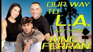 OUR WAY TO LA CALIFORNIA MY SON KING FERRAN EN CAMINO A LOS ANGELES HIJO FERRAN [upl. by Fadiman]