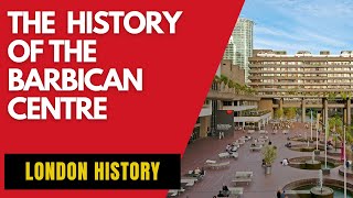 The History Of The Barbican Centre [upl. by Aloiv]