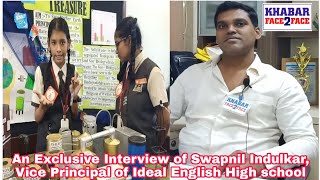 An Exclusive Interview of Ideal English High Schools Vice Principal Swapnil Indulkar [upl. by Westbrook]