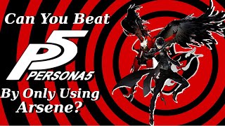 Can You Beat Persona 5 By Only Using Arsene Pt 2 [upl. by Maier]