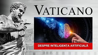 Vaticano  Despre inteligența artificială [upl. by Stranger]