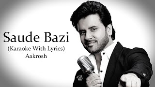 Saude Bazi  Aakrosh  Karaoke With Lyrics [upl. by Karilla307]