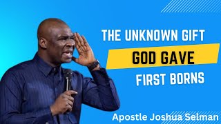 The Unknown Gift God Gave First Borns  Apostle Joshua Selman [upl. by Ivey]