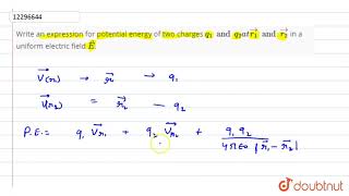 Write an expression for potential energy of two charges q1 and q2 at vecr1 and vecr2 [upl. by Burny]