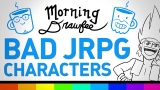 Bad JRPG Characters  MORNING DRAWFEE [upl. by Aniuqahs846]