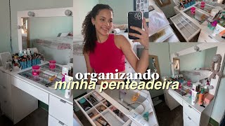 ORGANIZANDO A MINHA PENTEADEIRA  tour pelas minhas maquiagens✨ [upl. by Siraval]