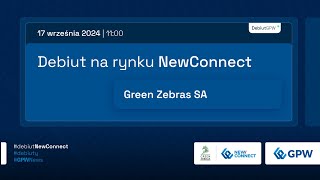 Debiut GREEN ZEBRAS SA na rynku NewConnect  17 września 2024 r [upl. by Anneiv575]