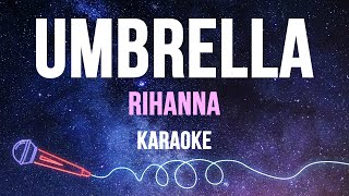 Rihanna  Umbrella Karaoke [upl. by Eletnahc107]