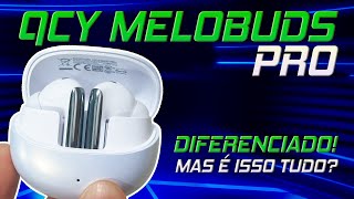 É Mesmo O Que Dizem… MAS NEM TANTO QCY HT08 MeloBuds Pro ANC [upl. by Brie105]