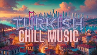 Turkish Vibes Chill Beats for Studying and Relaxing 📚🎶🌟 [upl. by Ahsilek372]