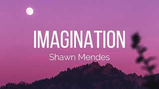 Shawn Mendes  Imagination Lyrics [upl. by Mcnalley]