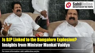 Is BJP Linked to the Bangalore Explosion Insights from Karnataka Minister Mankal Vaidya [upl. by Henryson306]