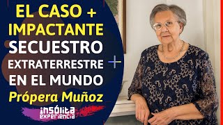 CONFIRMADO I ¡ESTÁN AQUÍ El caso más IMPACTANTE de ENCUENTROS con EXTRATERRESTRES PRÓSPERA MUÑOZ [upl. by Zoes]