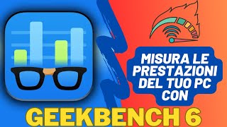 163  Misura le prestazioni del tuo PC con GeekBench 6 [upl. by Akcimahs90]