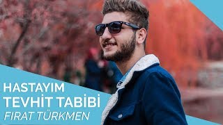 Fırat Türkmen  Hastayım Tevhid Tabibi 🌙 [upl. by Ossy181]