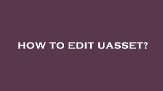 How to edit uasset [upl. by Elaynad]