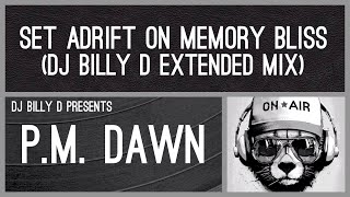 PM Dawn  Set Adrift on Memory Bliss DJ Billy D Extended Mix [upl. by Valentin]