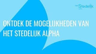 Ontdek de mogelijkheden van Het Stedelijk Alpha [upl. by Hairym]