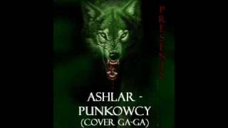 Ashlar  Punkowcy cover GAGA [upl. by Ralaigh]