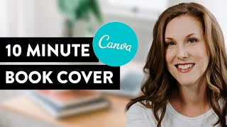 How to Make Your Own Book Cover in Under 10 Minutes Using Canva [upl. by Esther]