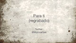 Monica Gae  Para ti regrabado [upl. by Koosis]