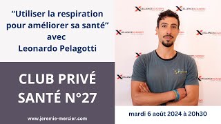 CPS 27  Utiliser la respiration pour améliorer sa santé mardi 6 août avec Leonardo Pelagotti [upl. by Norraa]